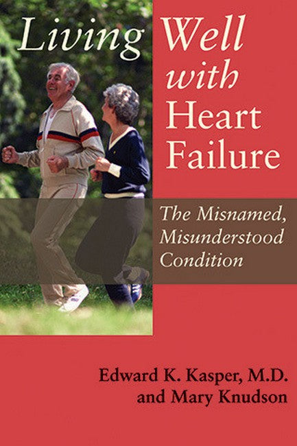 Living Well with Heart Failure, the Misnamed, Misunderstood Condition