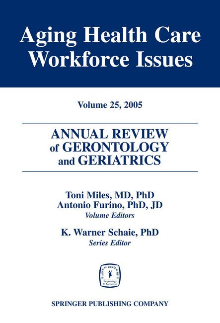 Annual Review of Gerontology and Geriatrics, Volume 25, 2005 H/C
