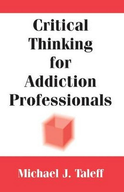 Critical Thinking for Addiction Professionals
