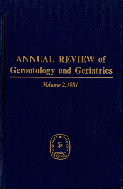 Annual Review Of Gerontology And Geriatrics, Volume 2, 1981