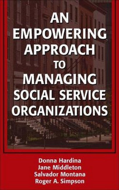 An Empowering Approach to Managing Social Service Organizations H/C