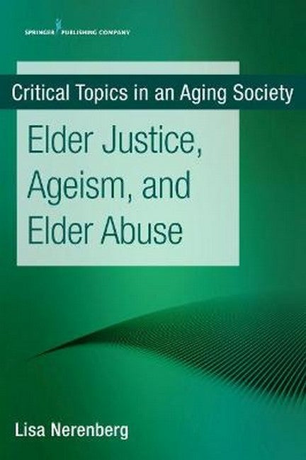 Elder Justice, Ageism, and Elder Abuse 2/e