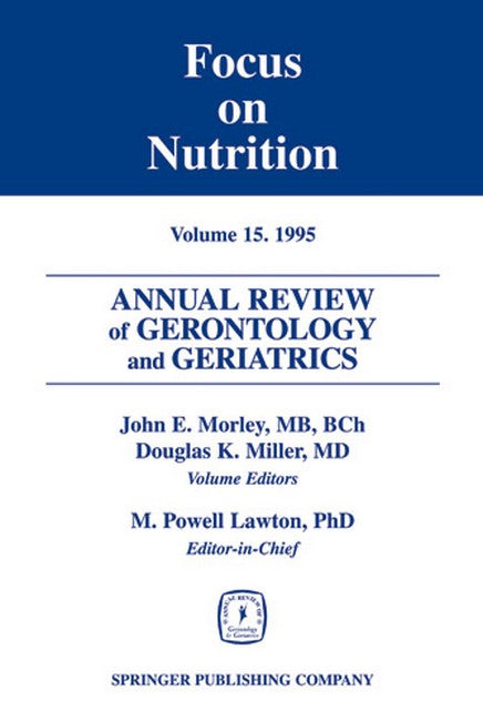 Annual Review of Gerontology and Geriatrics 15; Focus on Nutrition