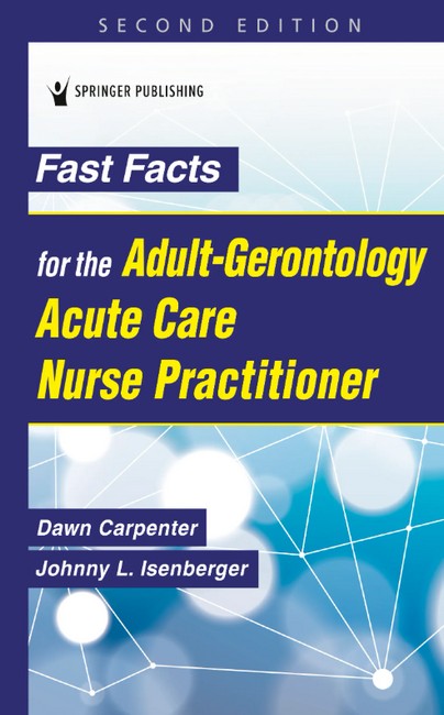 Fast Facts for the Adult-Gerontology Acute Care Nurse Practitioner 2/e