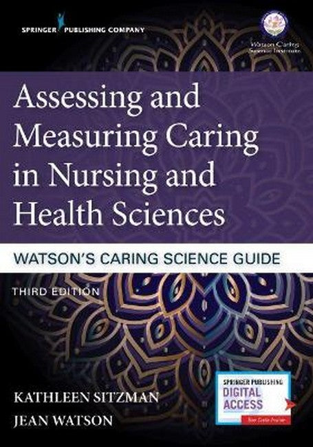 Assessing and Measuring Caring in Nursing and Health Sciences: Watson's Caring Science Guide 3/e
