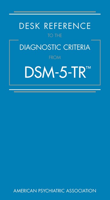 Desk Reference to the Diagnostic Criteria from DSM-5-TR (TM)