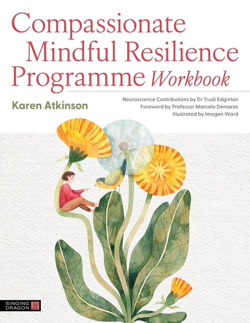 Compassionate Mindful Resilience Programme Workbook