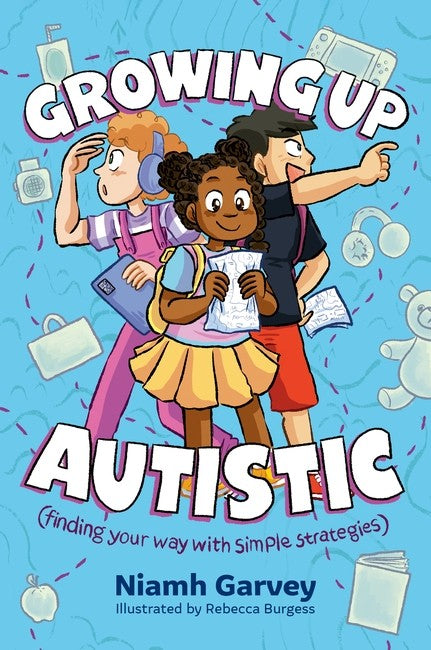 Growing Up Autistic (finding your way with simple strategies)