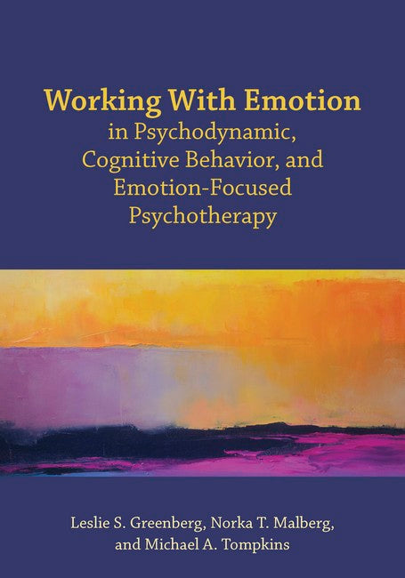 Working With Emotion in Psychodynamic, Cognitive Behavior, and Emotion-F