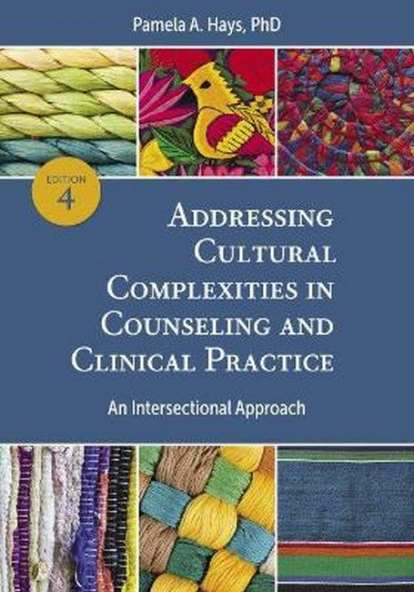 Addressing Cultural Complexities in Counseling and Clinical Practice 4/e