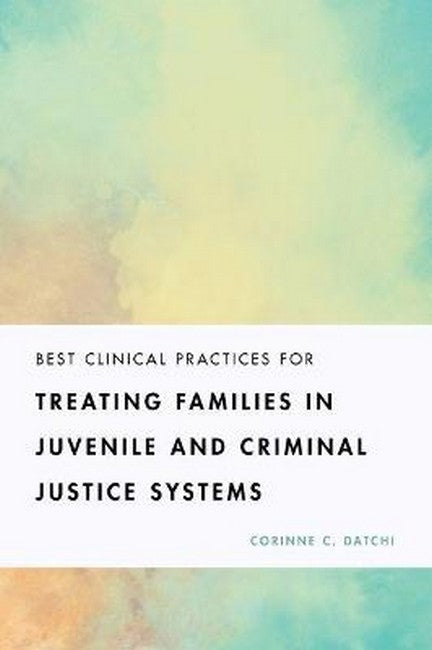 Best Clinical Practices for Treating Families in Juvenile and Criminal J