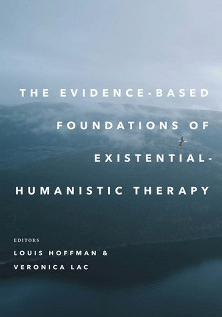 The Evidence-Based Foundations of Existential-Humanistic Therapy
