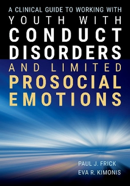 A Clinical Guide to Working with Youth with Conduct Disorders and Limited Prosocial Emotions