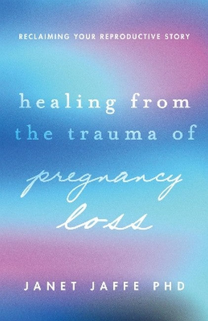 Healing from the Trauma of Pregnancy Loss