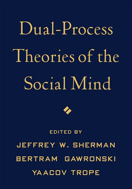 Dual-Process Theories of the Social Mind