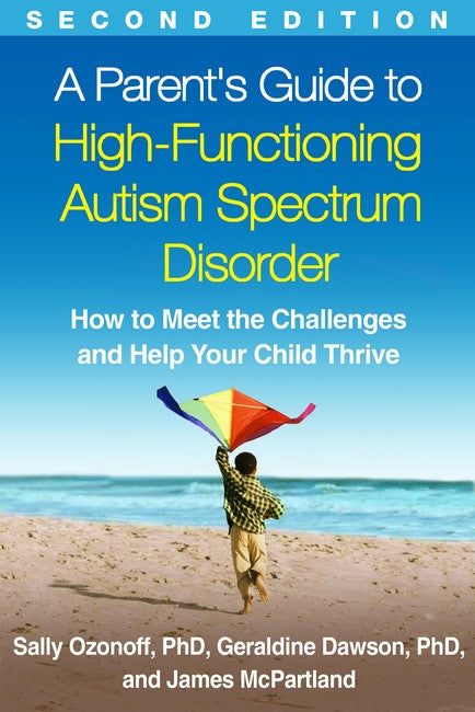 A Parent's Guide to High-Functioning Autism Spectrum Disorder, Second Ed