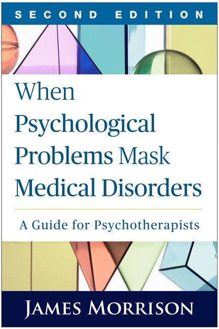 When Psychological Problems Mask Medical Disorders, Second Edition 2/e