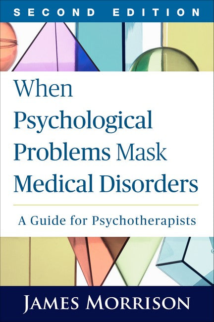 When Psychological Problems Mask Medical Disorders, Second Edition 2/e