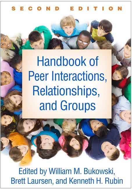 Handbook of Peer Interactions, Relationships, and Groups, Second Edition 2/e