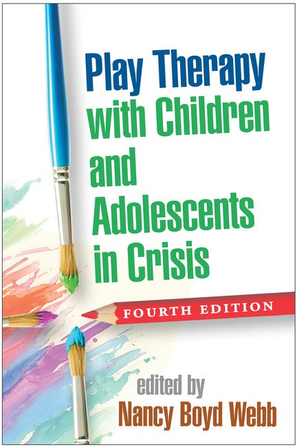 Play Therapy with Children and Adolescents in Crisis, Fourth Edition 4/e