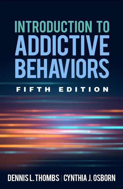 Introduction to Addictive Behaviors, Fifth Edition 5/e