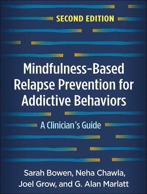Mindfulness-Based Relapse Prevention for Addictive Behaviors, Second Edition 2/e