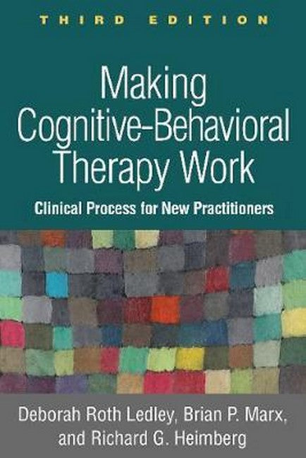Making Cognitive-Behavioral Therapy Work, Third Edition 3/e