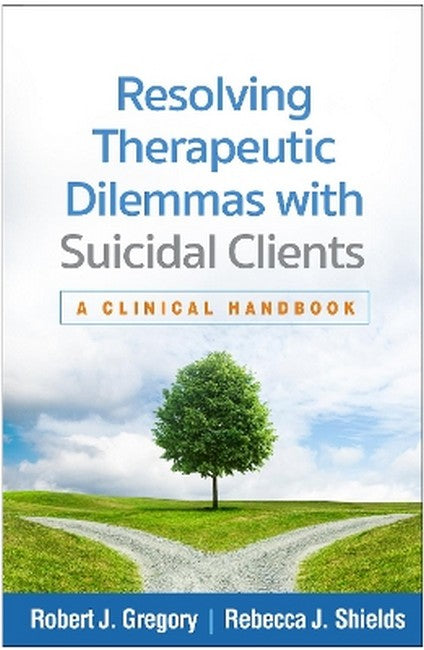 Resolving Therapeutic Dilemmas with Suicidal Clients
