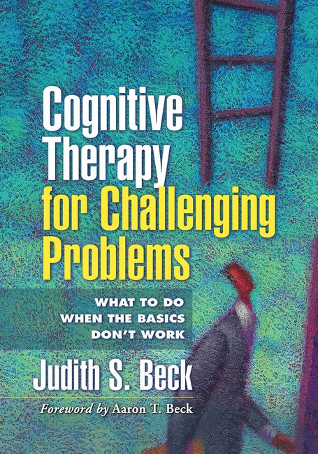 Cognitive Therapy for Challenging Problems