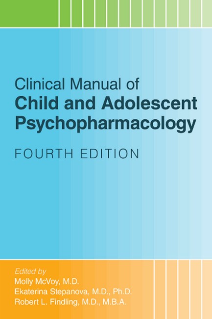 Clinical Manual of Child and Adolescent Psychopharmacology 4/e