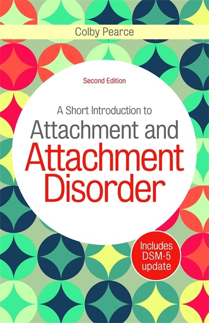 A Short Introduction to Attachment and Attachment Disorder 2/e