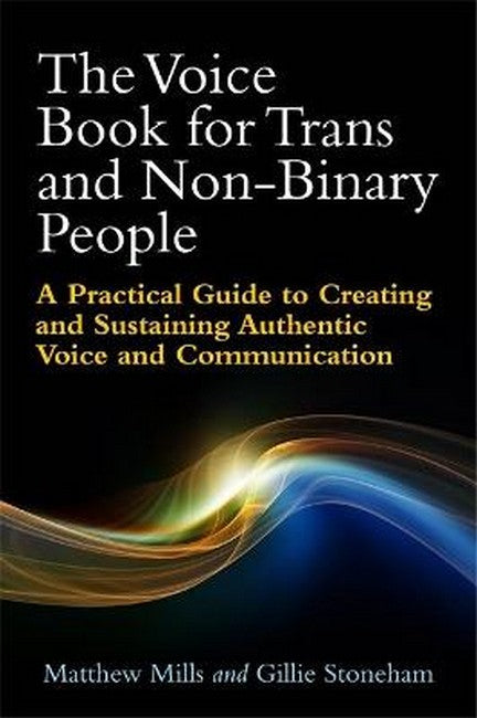 Voice Book for Trans and Non-Binary People: A Practical Guide to Creatin