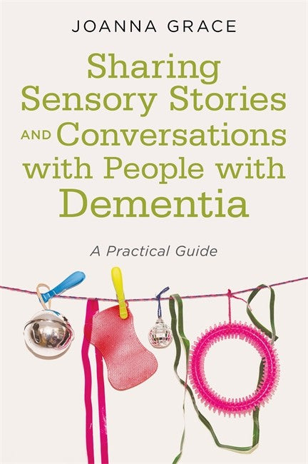 Sharing Sensory Stories and Conversations with People with Dementia: A P