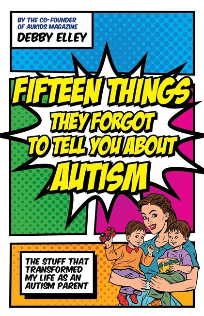 Fifteen Things They Forgot to Tell You About Autism: The Stuff That Tran