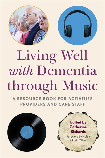 Living Well with Dementia through Music: A Resource Book for Activities
