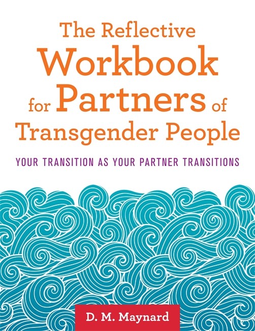 Reflective Workbook for Partners of Transgender People: Your Transition