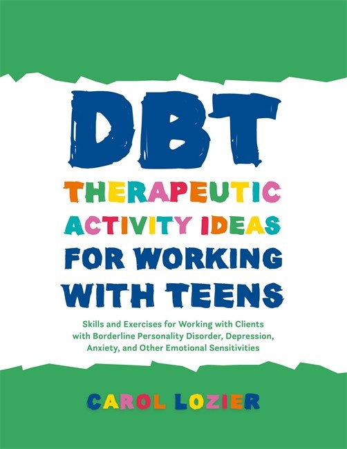 DBT Therapeutic Activity Ideas for Working with Teens: Skills and Exerci