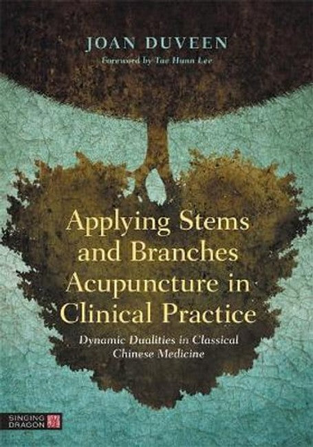 Applying Stems and Branches Acupuncture in Clinical Practice