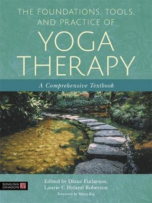 The Foundations, Tools, and Practice of Yoga Therapy