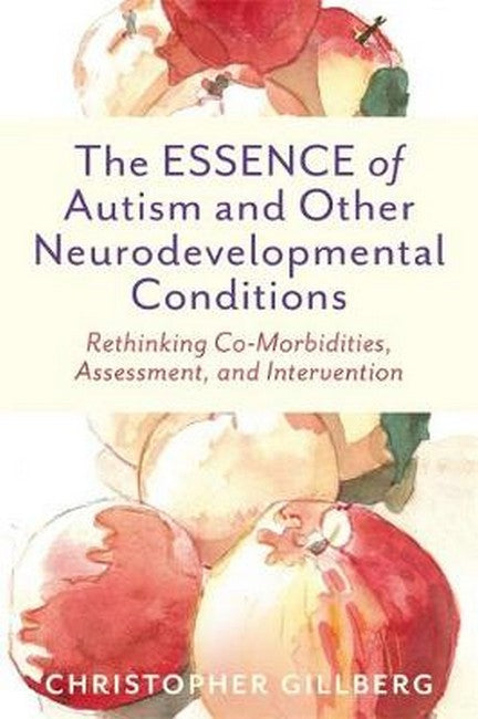 The ESSENCE of Autism and Other Neurodevelopmental Conditions: Rethinkin