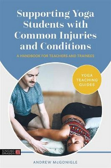 Supporting Yoga Students with Common Injuries and Conditions: A Handbook