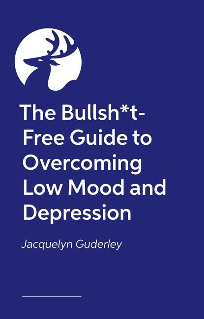 The Bullsh*t-Free Guide to Depression
