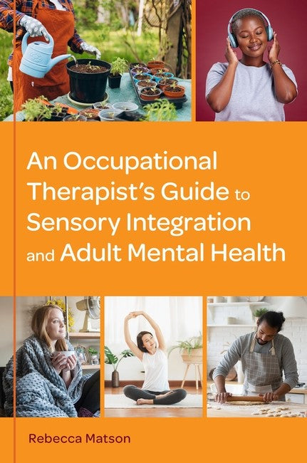 An Occupational Therapist's Guide to Sensory Integration and Adult Mental Health