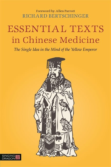 Essential Texts in Chinese Medicine: The Single Idea in the Mind of the