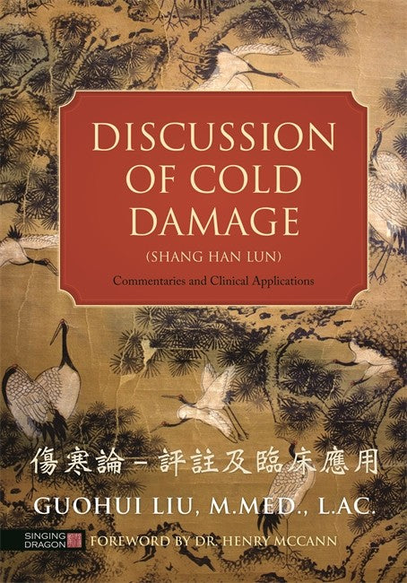 Discussion of Cold Damage (Shang Han Lun): Commentaries and Clinical App