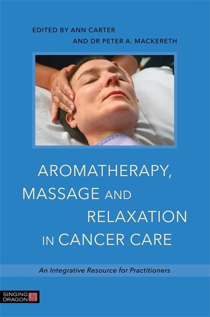 Aromatherapy, Massage and Relaxation in Cancer Care: An Integrative Reso