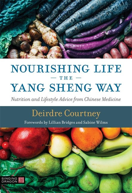Nourishing Life the Yang Sheng Way: Nutrition and Lifestyle Advice from