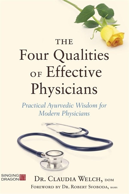 Four Qualities of Effective Physicians: Practical Ayurvedic Wisdom for M