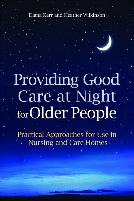 Providing Good Care at Night for Older People : Practical Approaches for