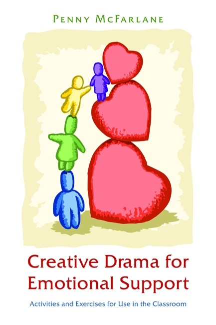 Creative Drama for Emotional Support: Activities and Exercises for Use i